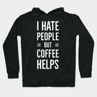 I Hate People But Coffee Helps Hoodie